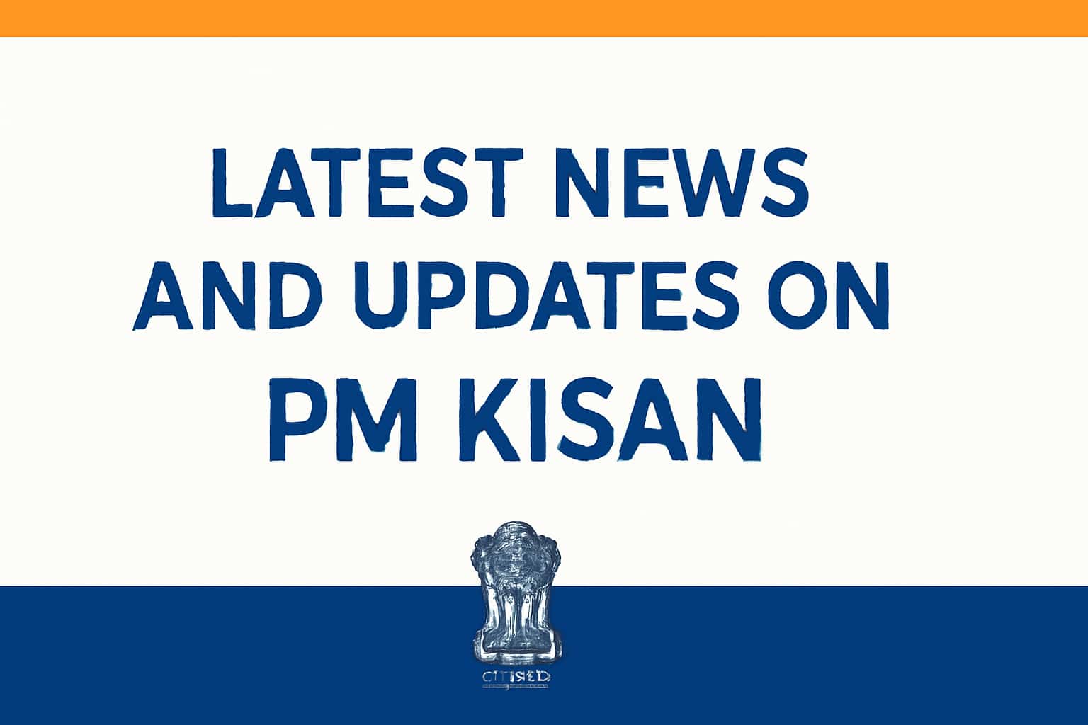 Latest News and Updates on PM Kisan